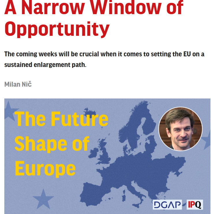A Narrow Window of Opportunity: The coming weeks will be crucial when it comes to setting the EU on a sustained enlargement path.